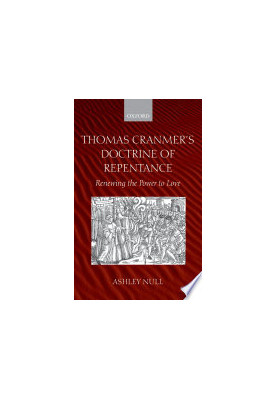 Thomas Cranmer's Doctrine of Repentance: Renewing the Power to Love
