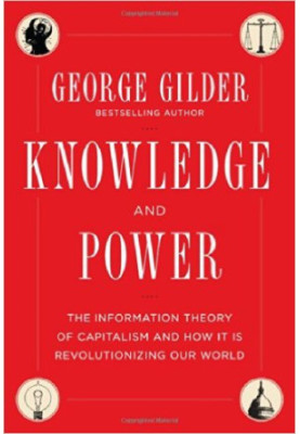 Knowledge and Power: The Information Theory of Capitalism and How It is Revolutionizing Our World