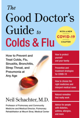 The Good Doctor's Guide to Colds and Flu [Updated Edition]: How to Prevent and Treat Colds, Flu, Sinusitis, Bronchitis, Strep