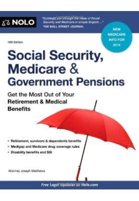 Social Security, Medicare and Government Pensions: Get the Most Out of Your Retirement and Medical Benefits
