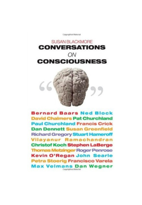 Conversations on Consciousness - What the Best Minds Think about the Brain, Free Will, and What It Means to Be Human