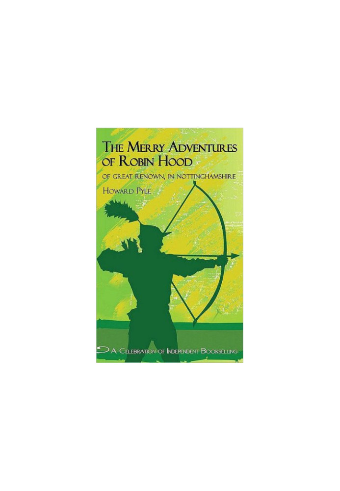 The merry adventures of Robin Hood: of great renown, in Nottinghamshire