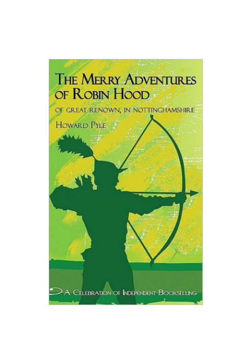 The merry adventures of Robin Hood: of great renown, in Nottinghamshire
