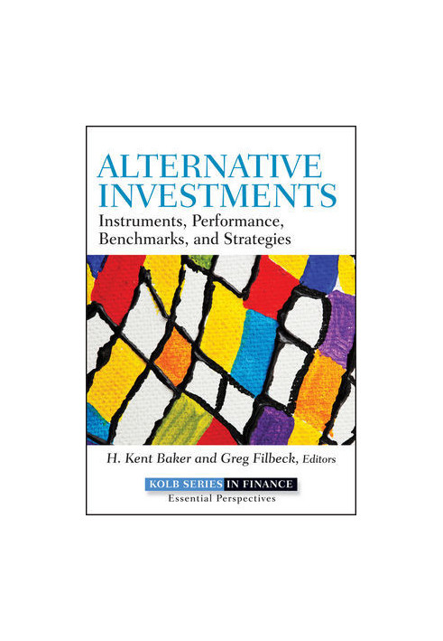 Alternative Investments: Instruments, Performance, Benchmarks, and Strategies