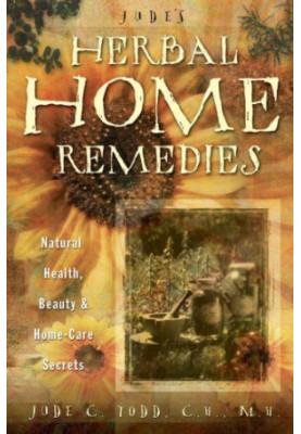 Jude's Herbal Home Remedies: Natural Health, Beauty & Home-Care Secrets