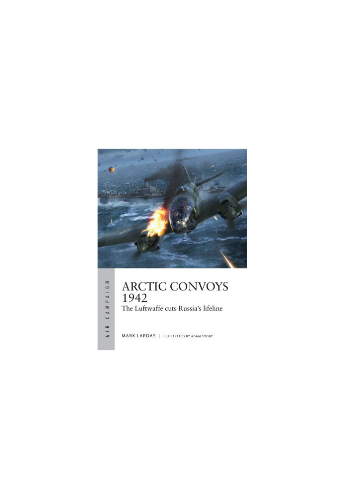 Arctic Convoys 1942: The Luftwaffe cuts Russia's lifeline (Air Campaign)