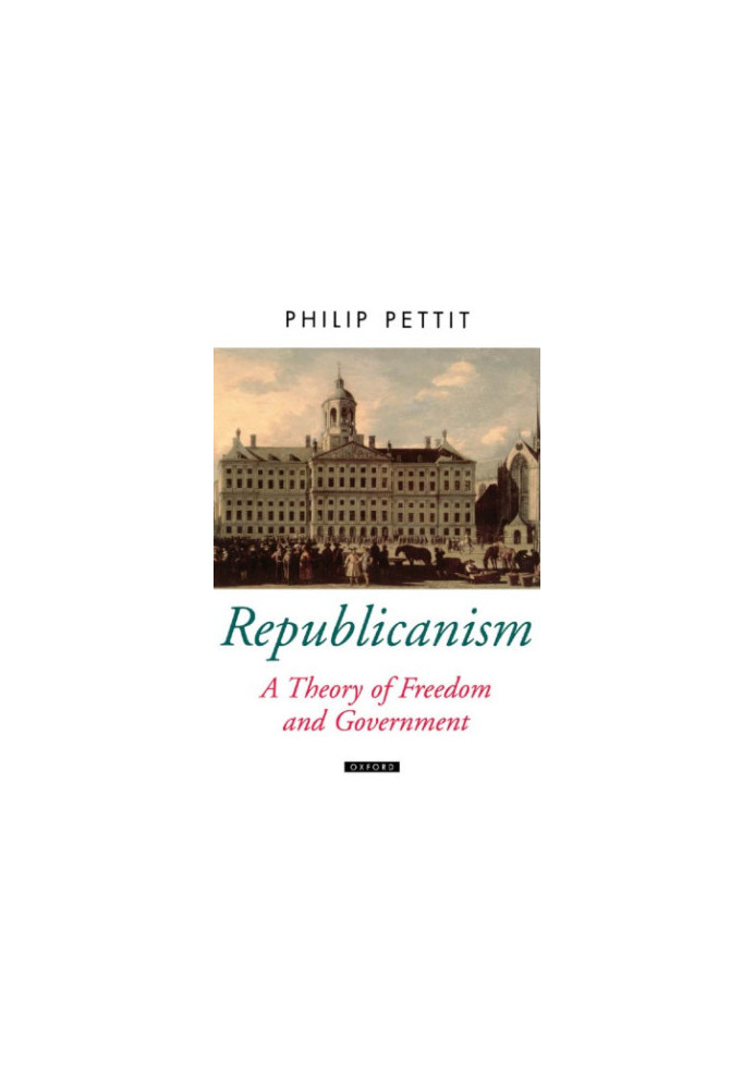 Republicanism a Theory of Freedom and Government