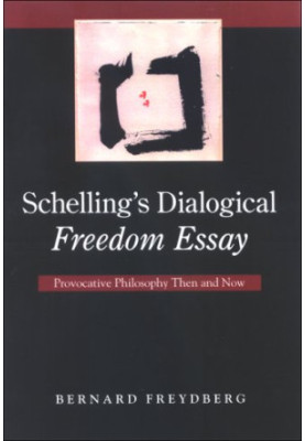 Schelling's dialogical freedom essay : provocative philosophy then and now