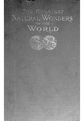 Greatest wonders of the world, as seen and described by famous writers