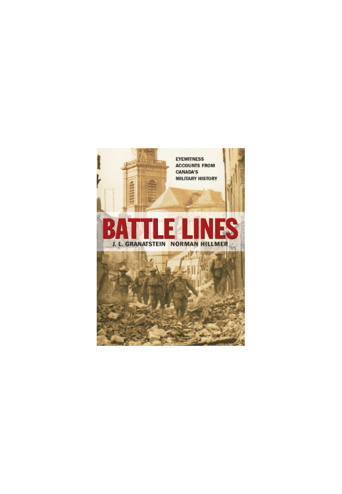 Battle lines: eyewitness accounts from Canada's military history