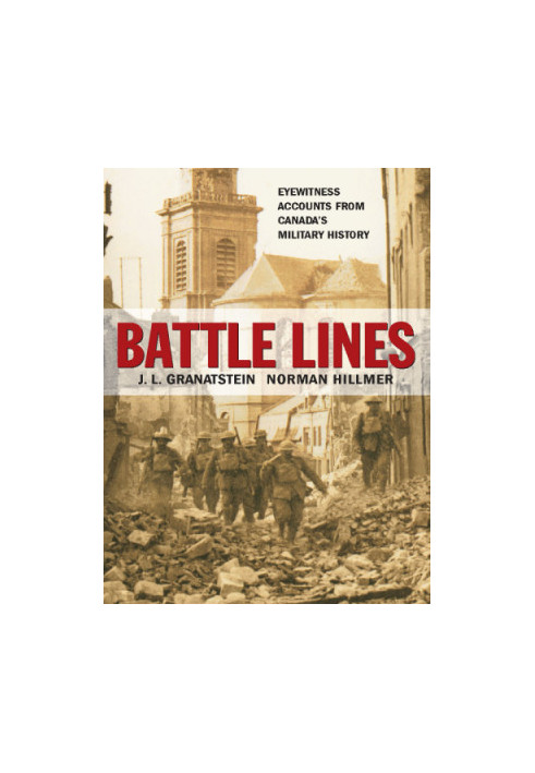 Battle lines: eyewitness accounts from Canada's military history