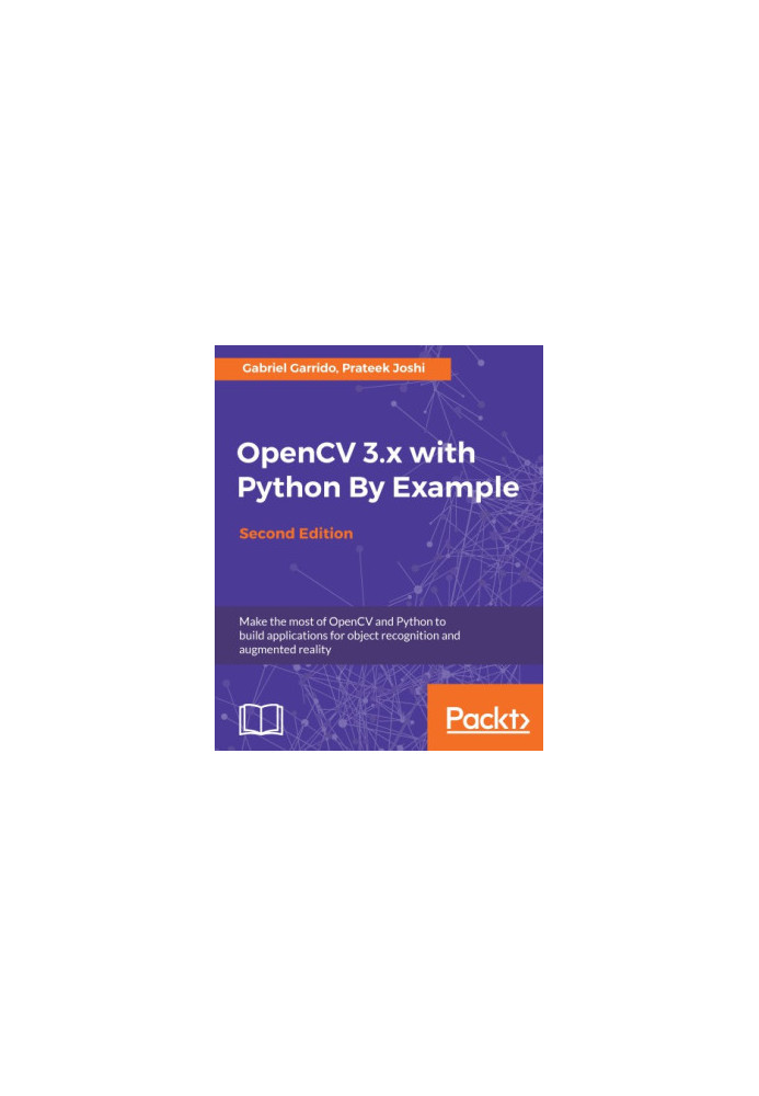 OpenCV 3.x with Python by example: make the most of OpenCV and Python to build applications for object recognition and augmen