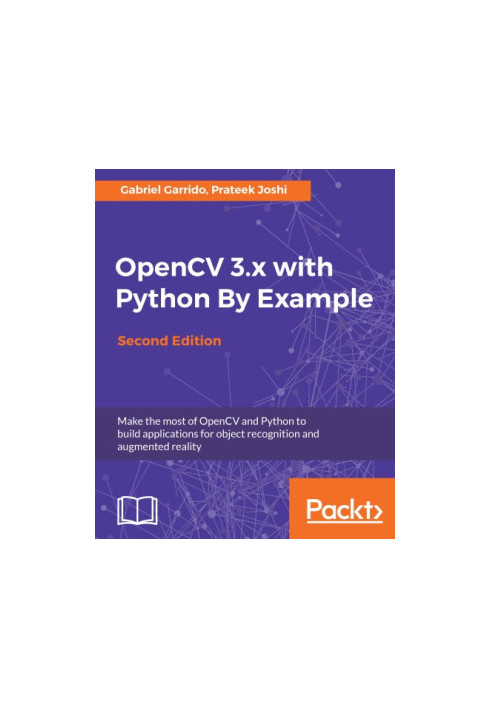 OpenCV 3.x with Python by example: make the most of OpenCV and Python to build applications for object recognition and augmen