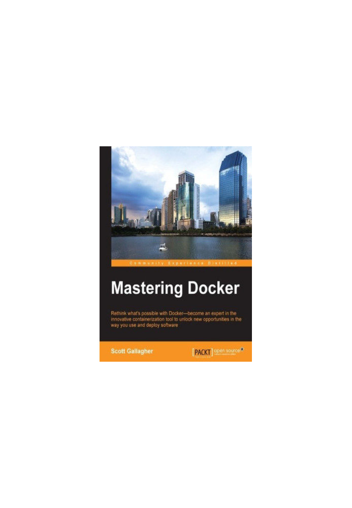 Mastering Docker: rethink what's possible with Docker-- become an expert in the innovative containerization tool to unlock ne
