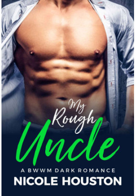 My Rough Uncle: A BWWM Dark Romance