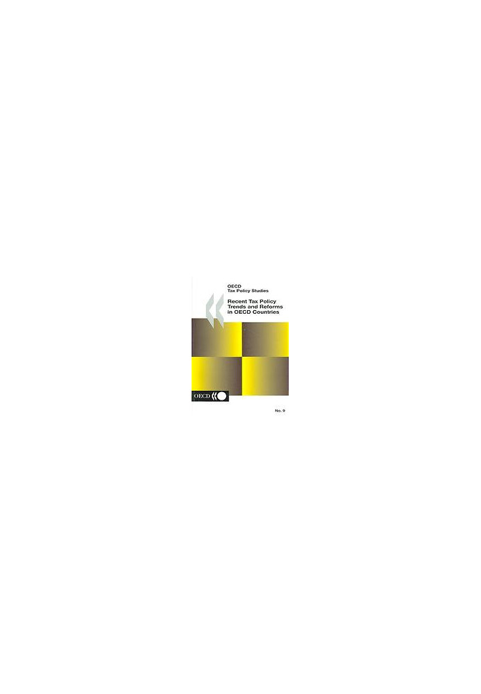 Recent Tax Policy Trends and Reforms in OECD Countries : No. 9: OECD Tax Policy Studies.