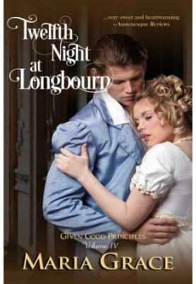 Twelfth Night at Longbourn (Given Good Principles Book 4)