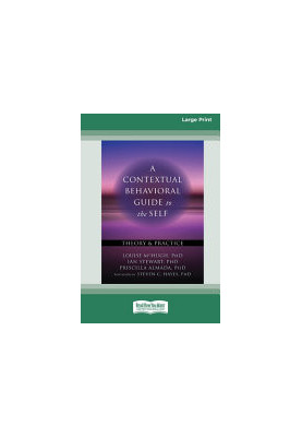 A Contextual Behavioral Guide to the Self: Theory and Practice