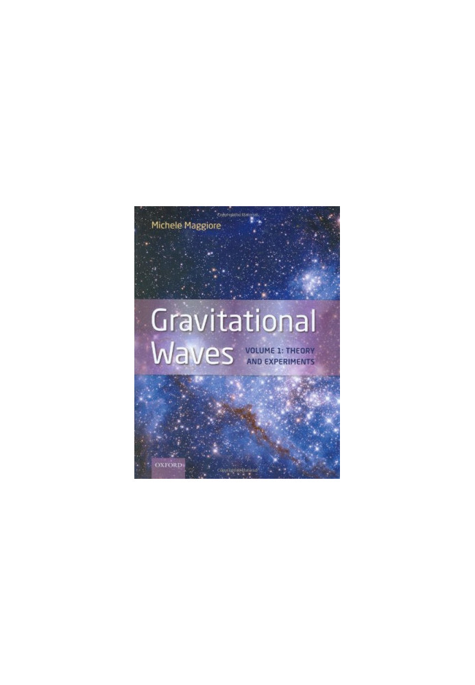 Gravitational Waves: Volume 1: Theory and Experiments