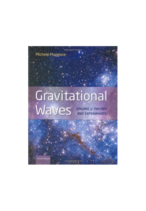 Gravitational Waves: Volume 1: Theory and Experiments