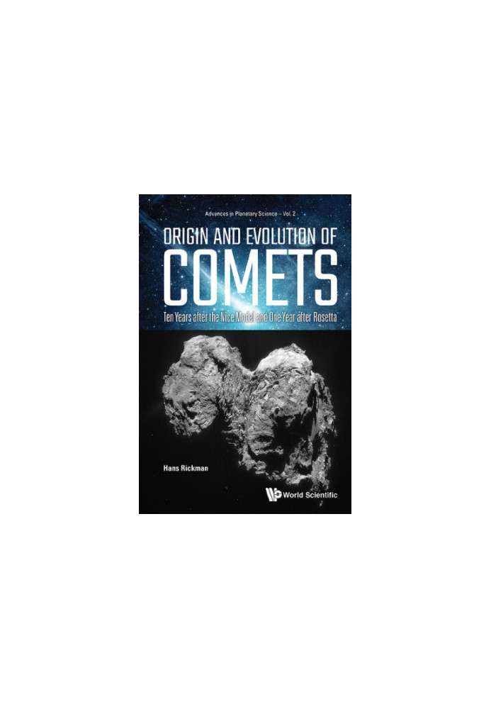 Origin and Evolution of Comets: Ten Years After the Nice Model and One Year After Rosetta (Advances in Planetary Science)