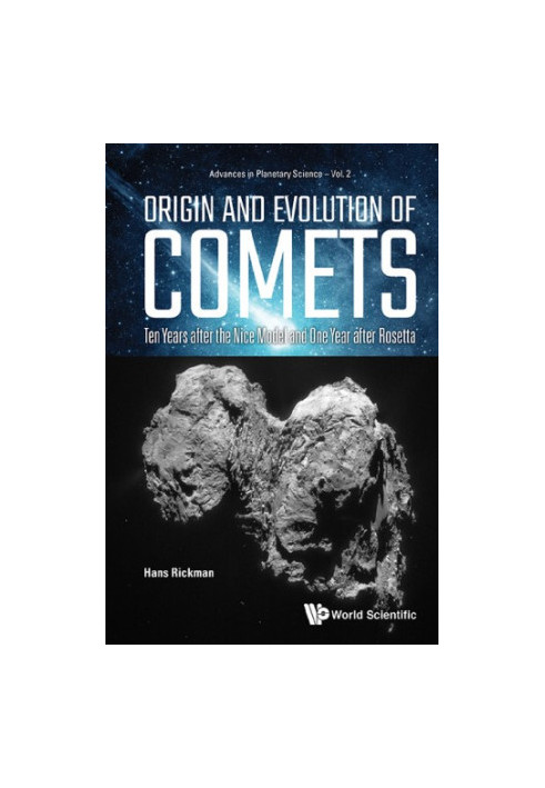 Origin and Evolution of Comets: Ten Years After the Nice Model and One Year After Rosetta (Advances in Planetary Science)