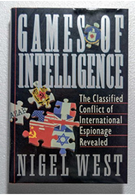 Games of intelligence : the classified conflict of international espionage