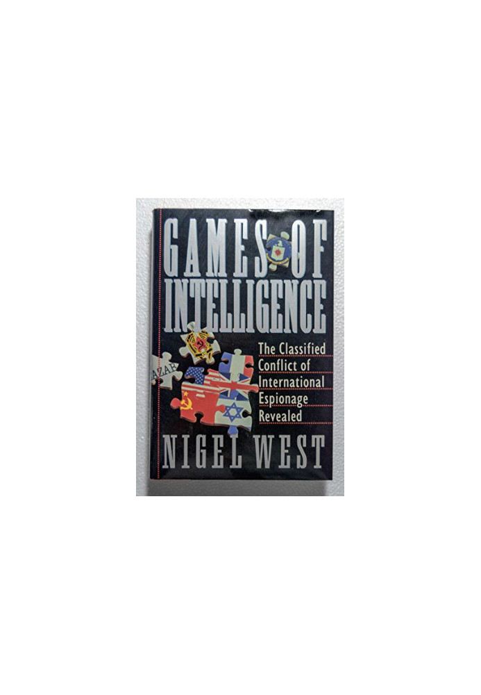 Games of intelligence : the classified conflict of international espionage