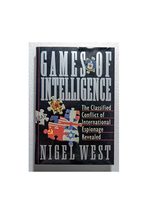 Games of intelligence : the classified conflict of international espionage