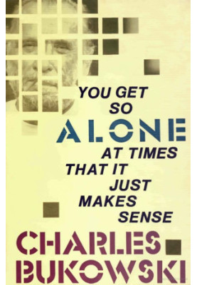 You Get So Alone at Times That It Just Makes Sense