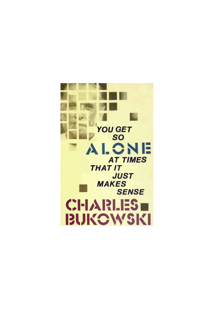 You Get So Alone at Times That It Just Makes Sense