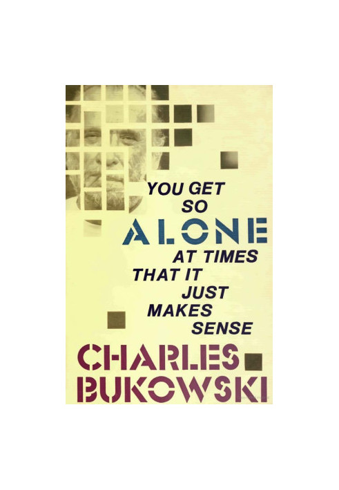 You Get So Alone at Times That It Just Makes Sense