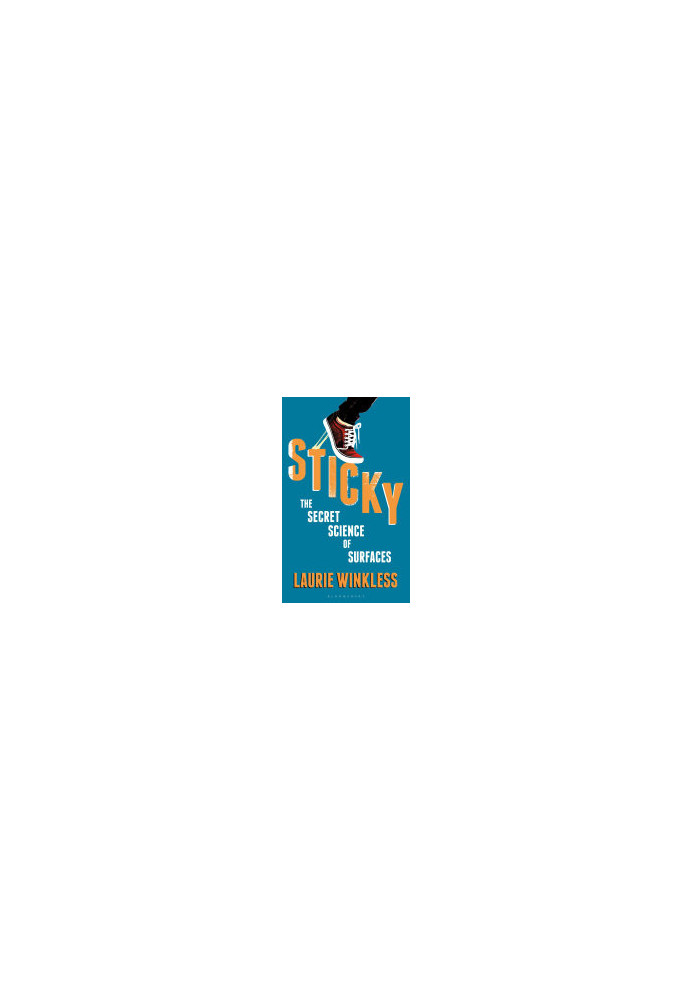 Sticky: The Secret Science of Surfaces