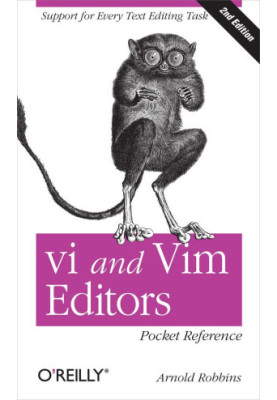 Vi and Vim Editors Pocket Reference