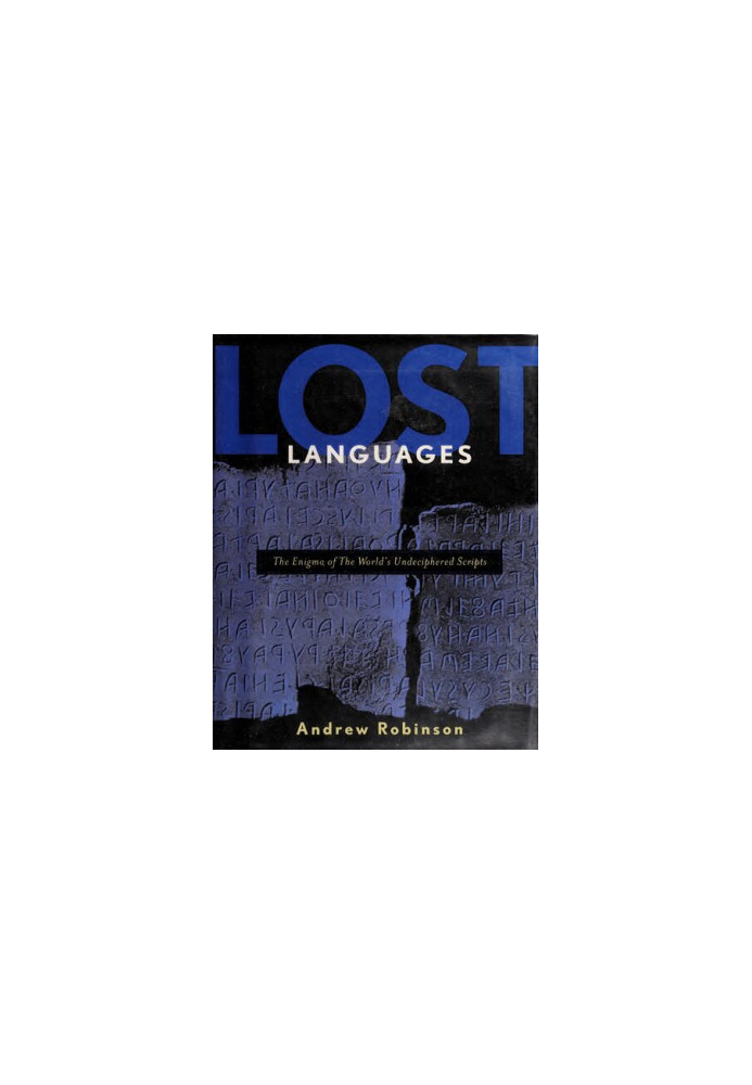 Lost Languages: The Enigma of the World's Undeciphered Scripts