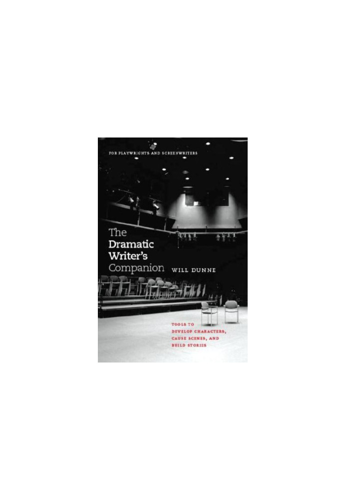 The dramatic writer's companion: tools to develop characters, cause scenes, and build stories