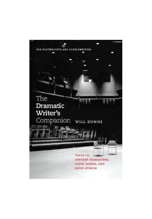 The dramatic writer's companion: tools to develop characters, cause scenes, and build stories