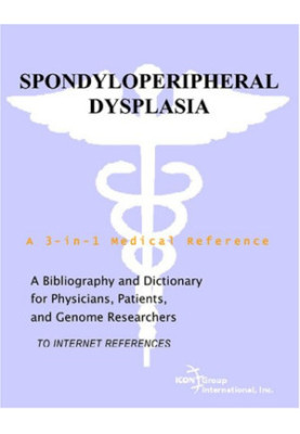 Spondyloperipheral Dysplasia - A Bibliography and Dictionary for Physicians, Patients, and Genome Researchers