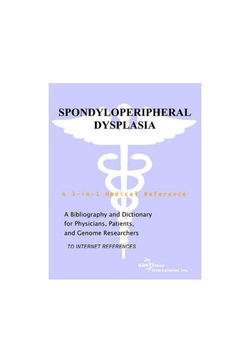 Spondyloperipheral Dysplasia - A Bibliography and Dictionary for Physicians, Patients, and Genome Researchers