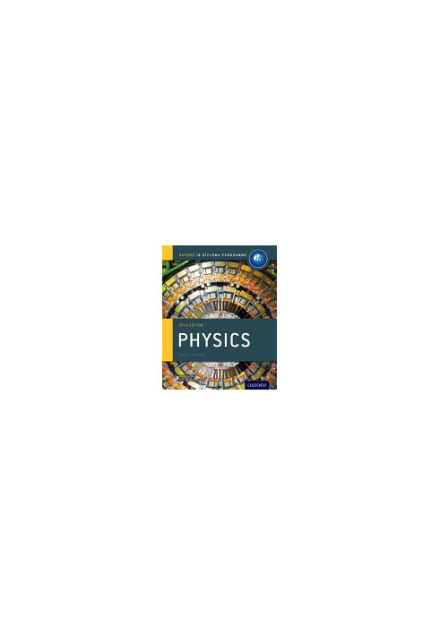 IB Physics Course Book: 2014 Edition: Oxford IB Diploma Program