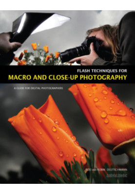 Flash techniques for macro and close-up photography: a guide for digital photographers
