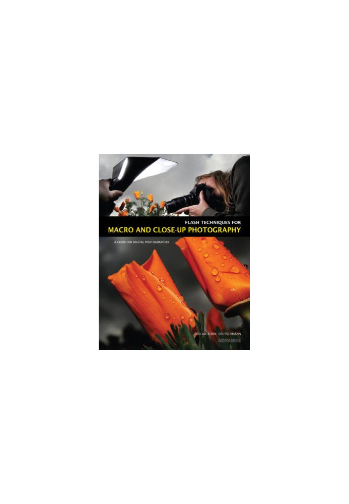 Flash techniques for macro and close-up photography: a guide for digital photographers