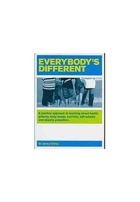 Everybody’s different : a positive approach to teaching about health, puberty, body image, nutrition, self-esteem and obesity