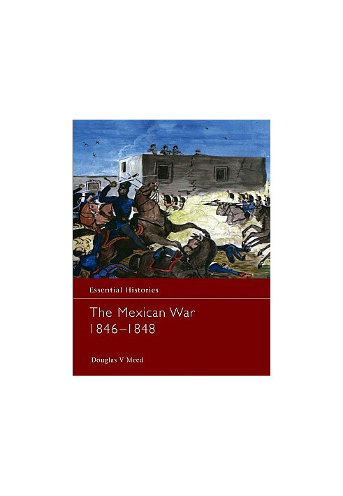 The Mexican War 1846–1848