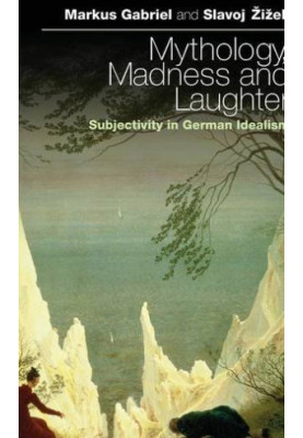 Mythology, Madness, and Laughter: Subjectivity in German Idealism