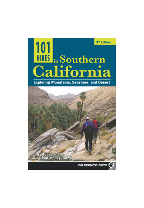 101 hikes in Southern California: exploring mountains, seashore, and desert