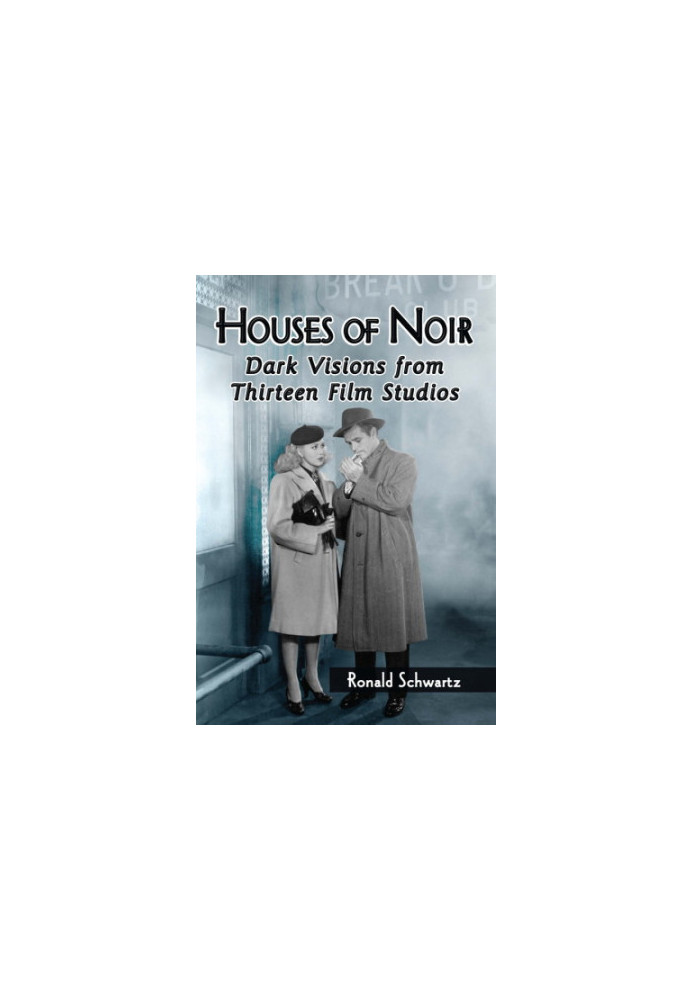 Houses of noir: dark visions from thirteen film studios