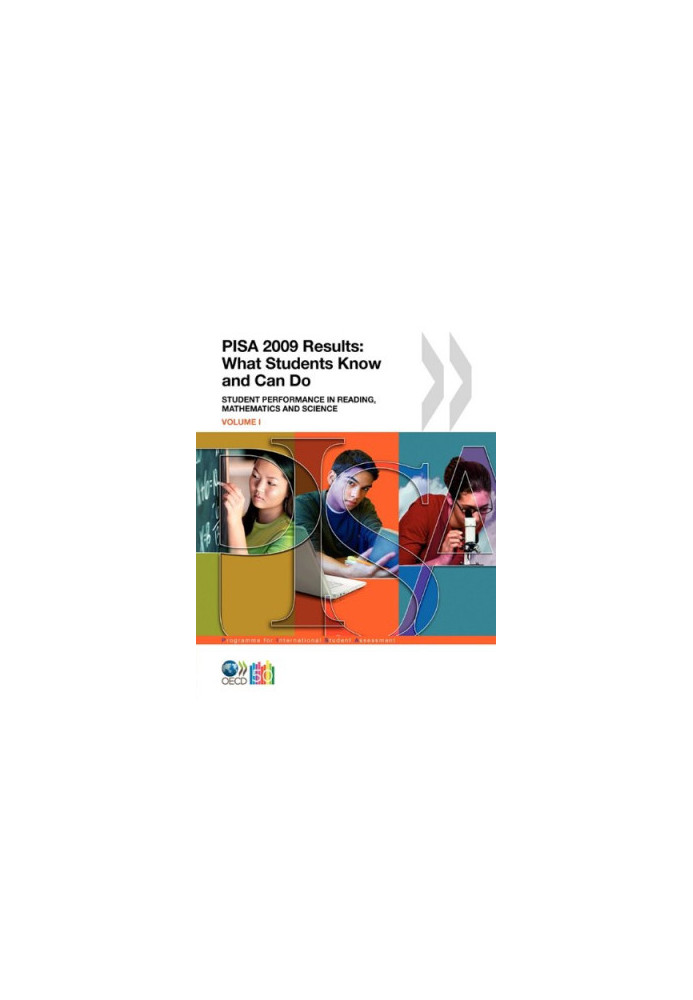 PISA 2009 Results: What Students Know and Can Do. Student Performance in Reading, Mathematics and Science (Volume I)