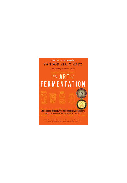 The Art of Fermentation An In-Depth Exploration of Essential Concepts and Processes from around the World