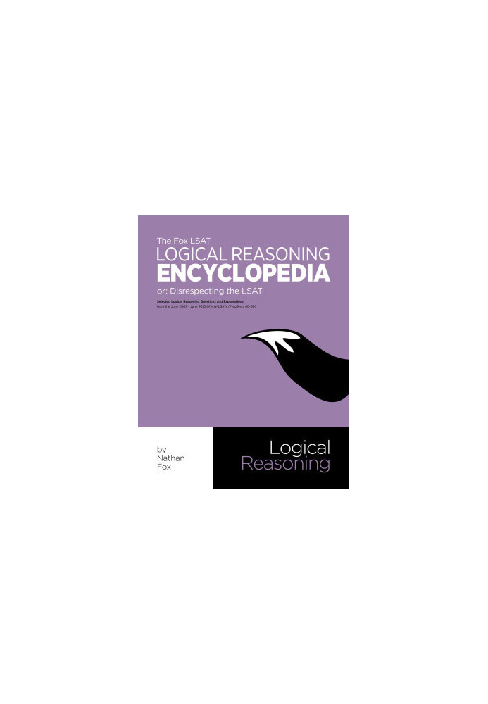 The Fox LSAT Logical Reasoning Encyclopedia: Or: Disrespecting the LSAT